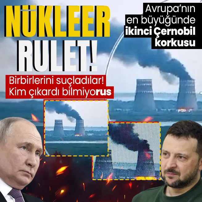 Zaporijya Nükleer Güç Santralinden dumanlar yükseldi! Kim yaptı? Rusya mı Ukrayna mı?