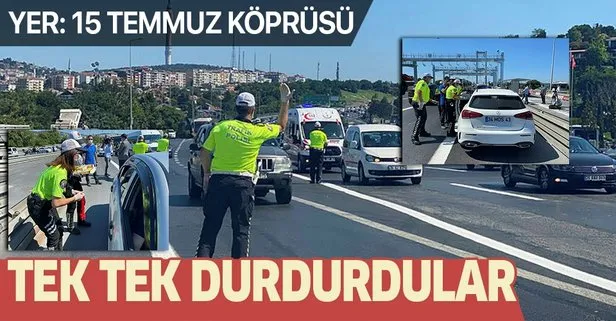 15 Temmuz Köprüsü’nde trafik polisleri araçları tek tek durdurdu!