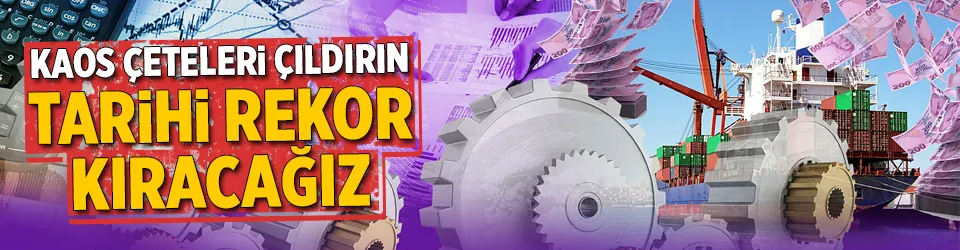 İhracatta tarihi rekor kıracağız