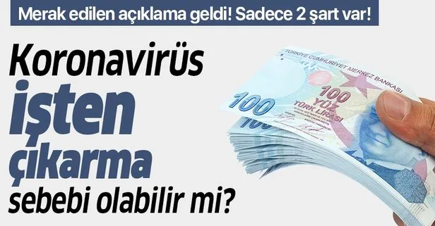Koronavirüs işten çıkarma sebebi olabilir mi?