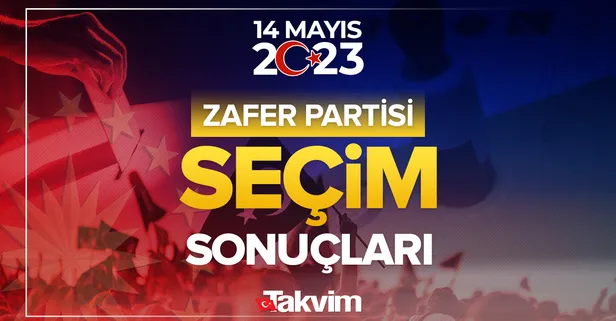 ZAFER PARTİSİ OY ORANLARI 2023! Zafer Partisi kaç Milletvekili çıkardı? 14 Mayıs 2023 İL İL seçim sonuçları ve oy oranları!