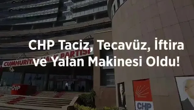 CHP taciz, tecavüz ve iftira makinesi oldu!