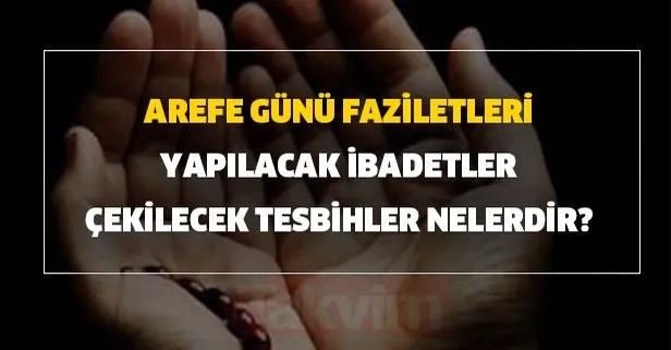 arefe arife guenue faziletleri yapilacak ibadetler cekilecek tesbihler