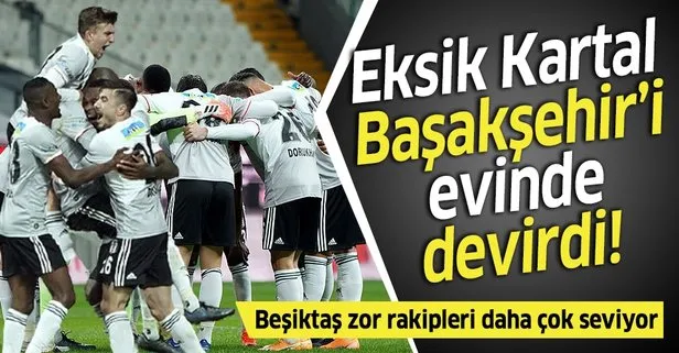 Eksikleri olan Beşiktaş son şampiyon Başakşehir’i evinde devirdi