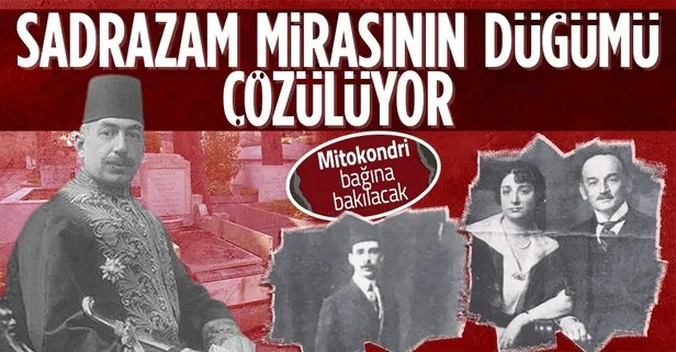 Sadrazamn Avlonyalı Mehmed Ferid Paşa’nın torunlarının miras kavgasının düğümünü mitokondri bağı çözecek