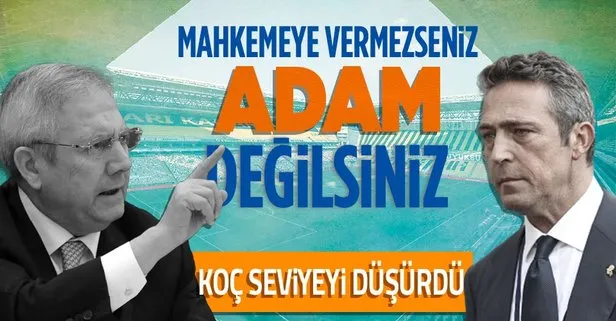 Fenerbahçe başkanı Ali Koç’tan eski başkan Aziz Yıldırım’a argo sözler: Beni mahkemeye vermezseniz adam değilsiniz