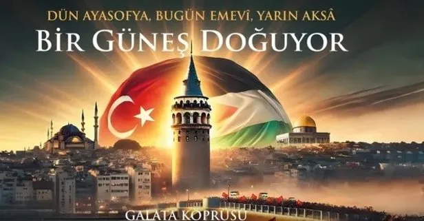 Yeni yılın ilk gününde Galata Köprüsü’nde tarihi buluşma: Dün Ayasofya, bugün Emevî, yarın Aksâ! Bir Güneş Doğuyor!