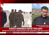 Sınır hattında kritik toplantı!