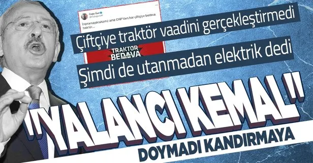 Çiftçiye traktör vereceği yalanı patlayan Kemal Kılıçdaroğlu şimdi de elektrik yalanına sarıldı