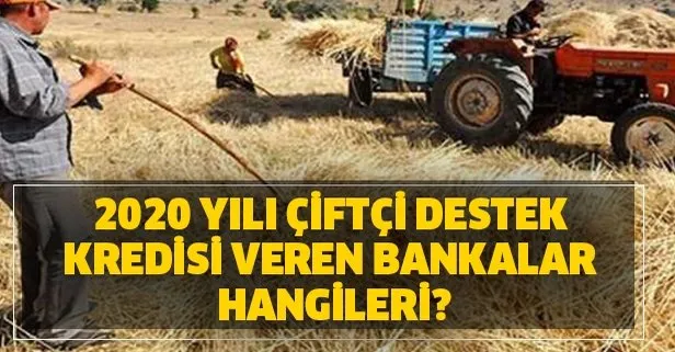 2020 yılı çiftçi destek kredisi veren bankalar hangileri?