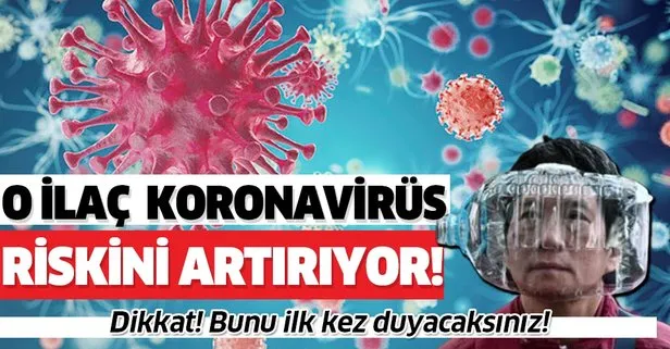 Dikkat! Bunu ilk kez duyacaksınız! Mide ilaçları koronavirüsü...