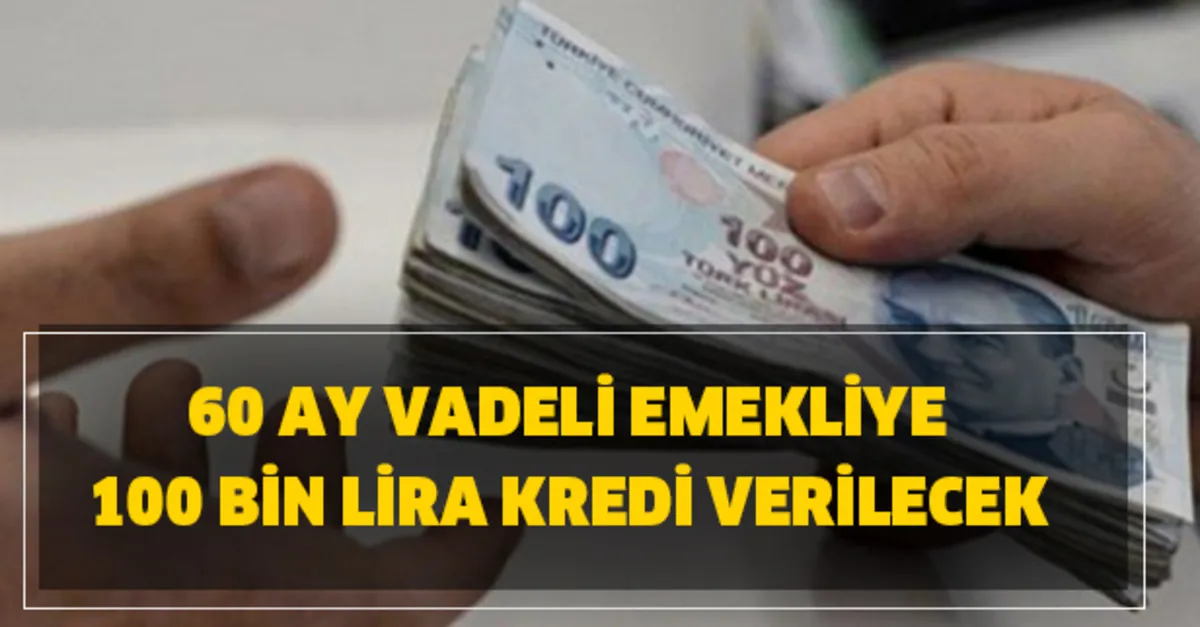 bu 4 banka emeklilere 100 bin lira