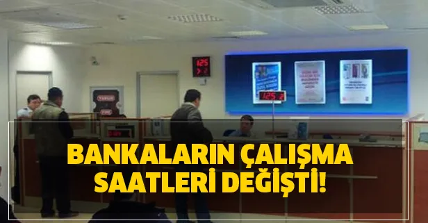Ziraat, Vakıfbank, İş Bankası, Garanti, Yapı Kredi, Akbank bankalar saat kaçta açılıyor, kapanıyor? Bankaların çalışma saatleri değişti!