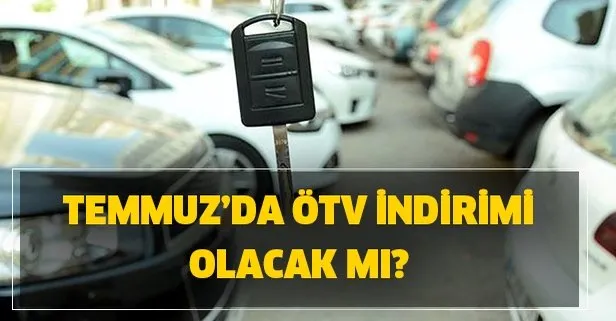 Otomobil alacaklar dikkat! Temmuz’da ÖTV indirimi gelir mi? 2020 ÖTV indirimi olacak mı?