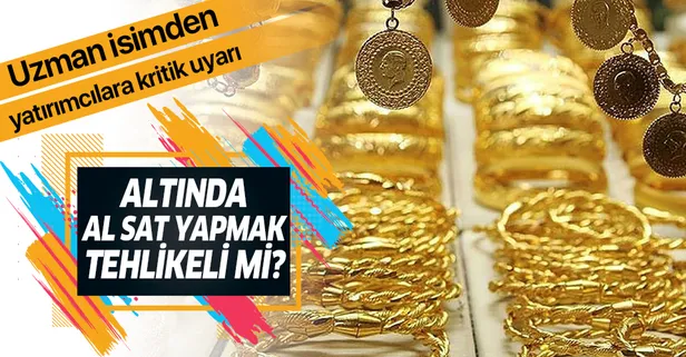 Uzman isimden flaş yorum! Altına yatırım yapmak tehlikeli mi? Altın yükselecek mi?