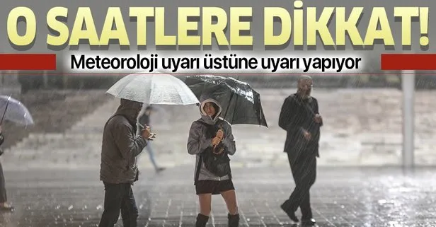 Meteoroloji uyardı! Sağanak yağış geliyor...