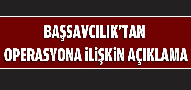 Başsavcılık’tan açıklama