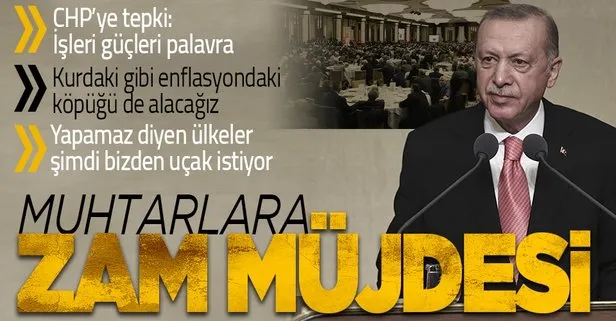 Başkan Erdoğan Beştepe’de muhtarlara müjdeyi verdi: Muhtar maaşlarını asgari ücret seviyesine yükseltme kararı aldık