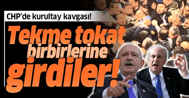 CHP'de kurultay kavgası! Yumruklar havada uçuştu