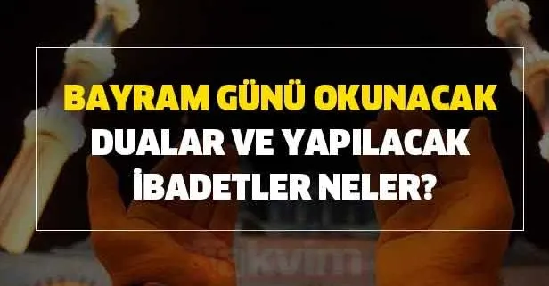 Ramazan Bayrami Yapilacak Ibadetler Neler Bayram Gunu Okunacak Dualar Ve Yapilacak Ibadetler Neler Takvim