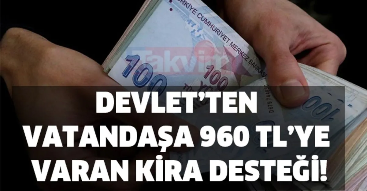 devlet ten vatandasa 960 tl ye varan kira destegi kira yardimi veren devlet kurumlari kira yardimi onay kosullari ve basvuru adresi takvim devlet ten vatandasa 960 tl ye varan kira destegi kira yardimi veren devlet kurumlari kira yardimi onay kosullari ve basvuru adresi takvim