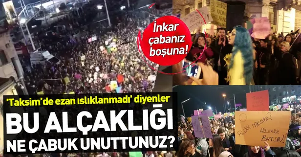 'Taksim’de ezan ıslıklanmadı' diyenler bu alçaklığı ne çabuk unuttunuz?