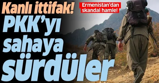 Ermenistan terör örgütü PKK'yı sahaya sürdü!