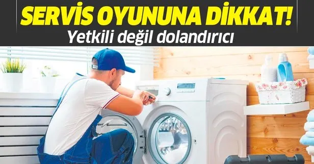 Dolandırıcıların servis oyununa dikkat!