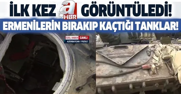 Ermenistan ordusunun bırakıp kaçtığı tank ve silahlar ilk kez A Haber’de
