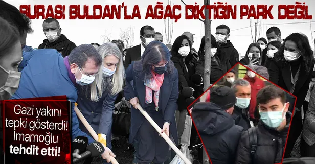 Son dakika: CHP'li İBB Başkanı Ekrem İmamoğlu'na gazi yakınından sert tepki: Burası Buldan ile ağaç diktiğin park değil!