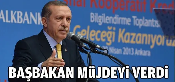 Müjdeyi Başbakan Erdoğan verdi