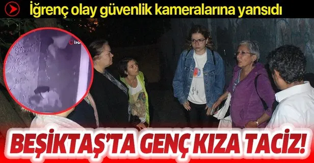 Beşiktaş’ta genç kıza taciz! Evine giden genç kızın tacize maruz kaldığı anlar kamerada
