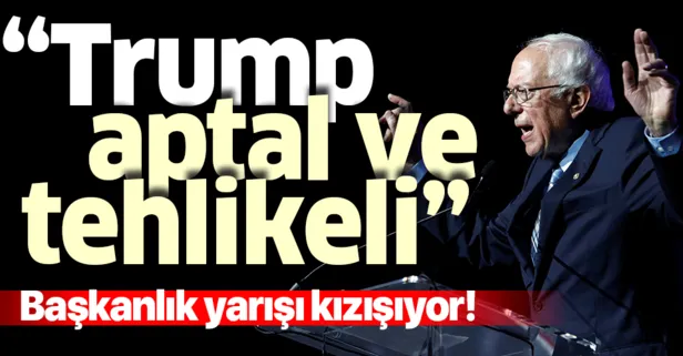 Trump aptal ve tehlikeli
