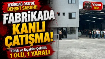 Fabrikada silahlar konuştu: 1 ölü
