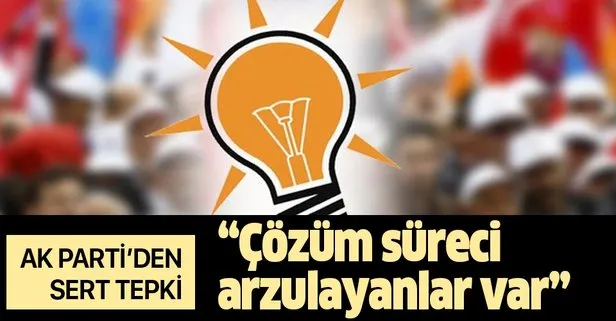 Çözüm süreci arzulayanlara sert tepki