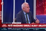 FETÖ mağduru emekli albay A Haber ekranlarında yaşadıklarını anlattı