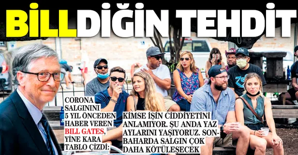 Microsoft'un kurucusu Bill Gates dünyaya Kovid-19 tehdidi: Sonbaharda salgın çok daha kötüleşecek