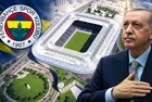 Başkan Erdoğan projeyi onayladı: Fenerbahçe’ye stat müjdesi! Yıllık gelir 25 milyon Euro artacak