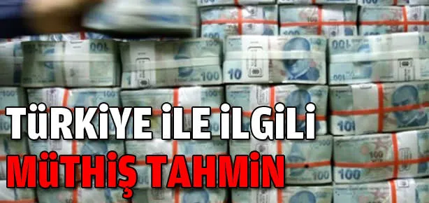 Türkiye ile ilgili müthiş tahmin!
