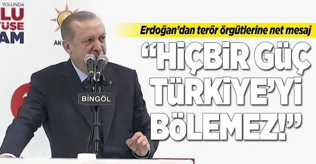 Erdoğan: Hiçbir güç Türkiyeyi bölemez!