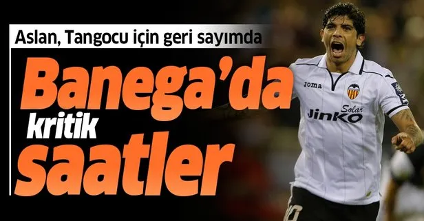 Galatasaray’da Banega transferi için kritik saatler