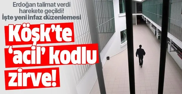 Köşk’te acil kodlu zirve! Başkan Erdoğan talimat verdi harekete geçildi! Yeni infaz düzenlemesi yolda