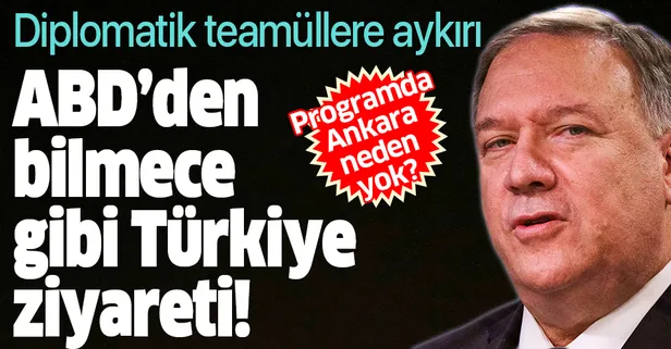Pompeo'dan bilmece gibi Türkiye ziyareti: Uzmanlara göre diplomatik teamüllere aykırı