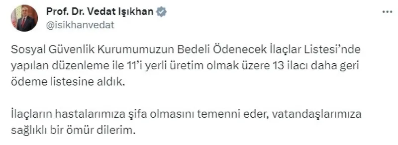 Çalışma ve Sosyal Güvenlik Bakanı Vedat Işıkhan duyurdu! 13 ilaç daha geri ödeme listesinde-2