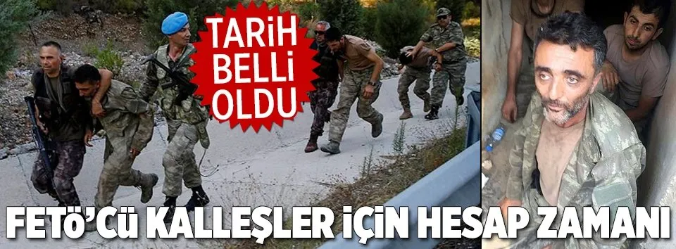 FETÖ'cü kalleşler için hesap zamanı