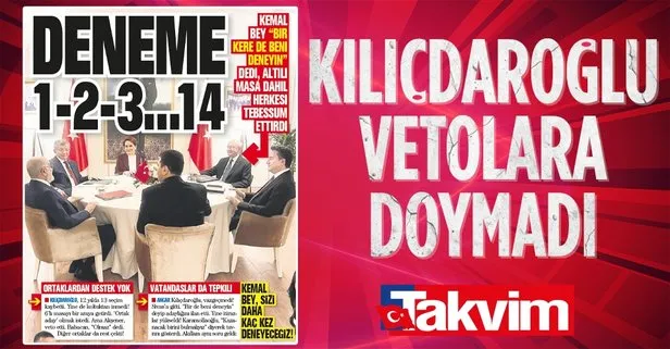 Deneme 1-2-3...14! Ortak aday olmak isteyen Kemal Kılıçdaroğlu’nu altılı masa veto etti
