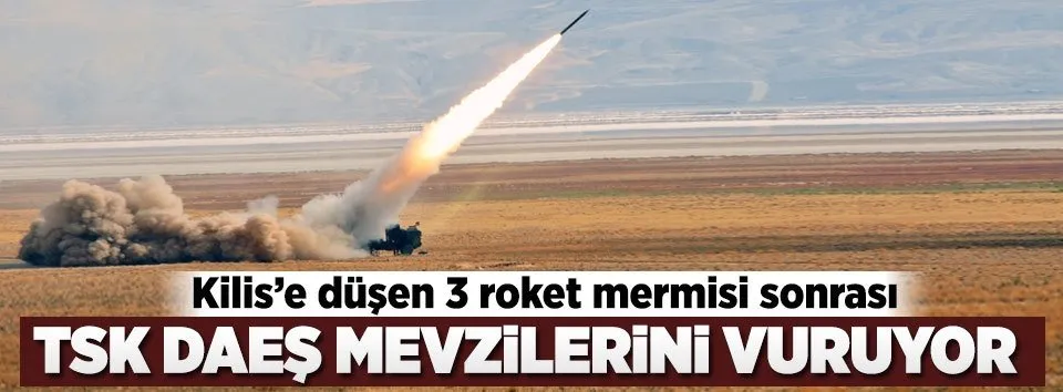 TSK, DAEŞ mevzilerini vuruyor