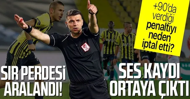 SON DAKİKA: Fenerbahçe’ye verdiği penaltıyı iptal eden hakem Ümit Öztürk’ün ses kaydı ortaya çıktı!
