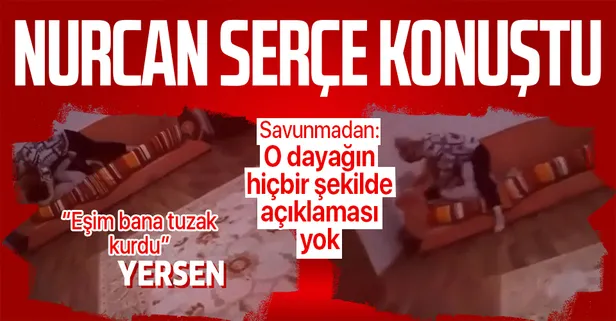 Kızını hunharca döven Nurcan Serçe'den savunma: Eşim bana tuzak kurdu