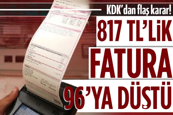 817 TL'lik fatura 96 liraya düştü! KDK'dan flaş hamle-1